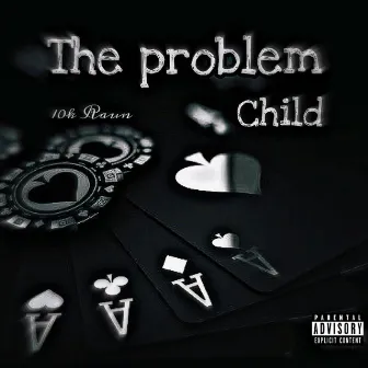 The problem child by 10k Raun