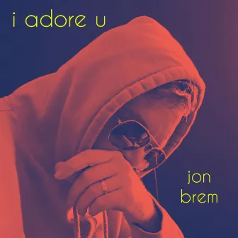 i adore u by Jon Brem