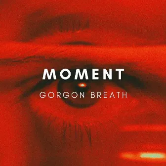 Moment by Gorgon Breath