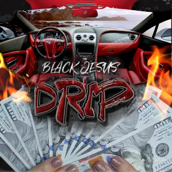 Drip by Black Jesus