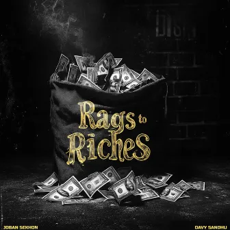 Rags to Riches by Davy sandhu