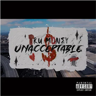 Unacceptable by Tru Money