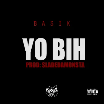 Yo Bih by BasikNoBasic