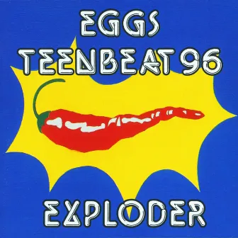 Eggs Teenbeat 96 Exploder by Eggs