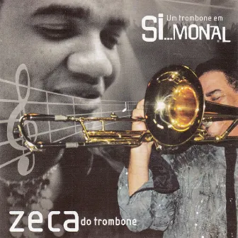 Um Trombone Em Si...Monal by Zeca Do Trombone