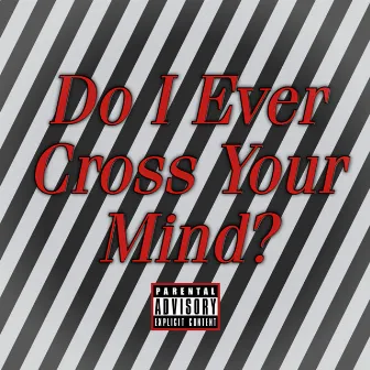 Do I Ever Cross Your Mind by Jona$$on