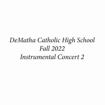 DeMatha Catholic High School Fall 2022 Instrumental Concert 2 (Live) by DeMatha Catholic High School Symphonic Band