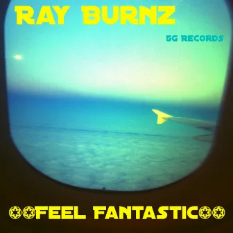 Feel Fantastic by Ray Burnz