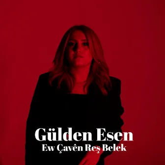 Ew Çavên Reş Belek by Gülden Esen