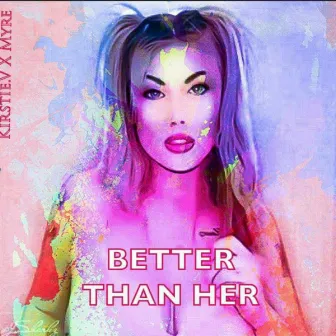 Better than her by Kirstie V