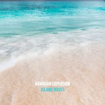 Island Waves by Hawaiian Explosion