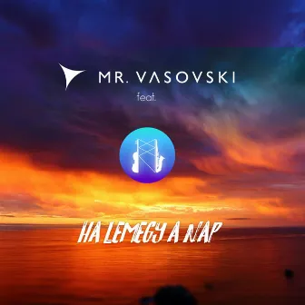 Ha Lemegy A Nap (Radio Mix) by Mr. Vasovski