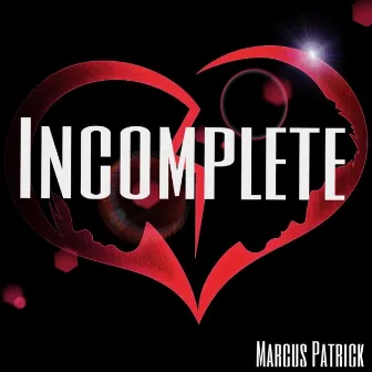 Incomplete by Marcus Patrick