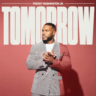 Tomorrow by Freddy Washington Jr.