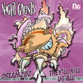 DREAMZZZ // THEY'LL KILL US ALL by Night Gaunts