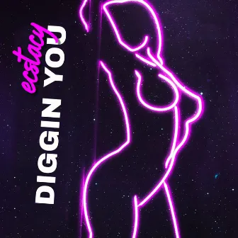 Diggin You by ecstacy