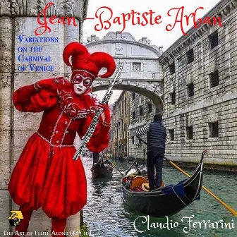 Jean-Baptiste Arban: Variations of the Carnival of Venice (Arr. for flute by Claudio Ferrarini & Dmitry Malz) [435 Hz] by Jean-Baptiste Arban