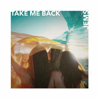 Take Me Back by JEMS