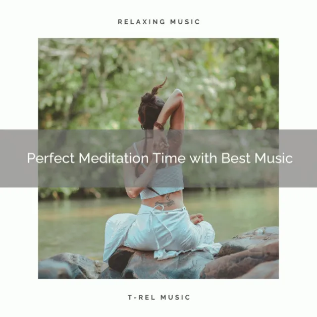 2020 Best: Perfect Meditation Time with Best Music