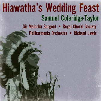 Samuel Coleridge-Taylor: Hiawatha’s Wedding Feast by Royal Choral Society