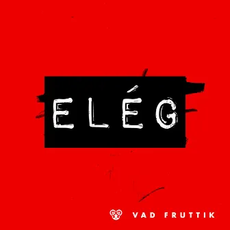 Elég by Vad Fruttik