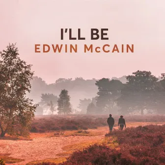 I'll Be by Edwin McCain