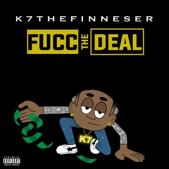 Fucc the Deal by K7TheFinesser