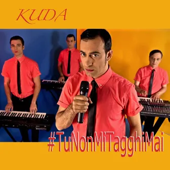 #TuNonMiTagghiMai by Kuda