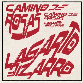 Camino de Rosas by LAGARTO BIZARRO