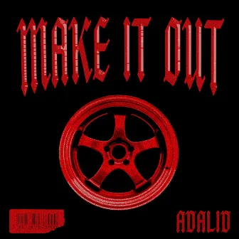 MAKE IT OUT by Adalid