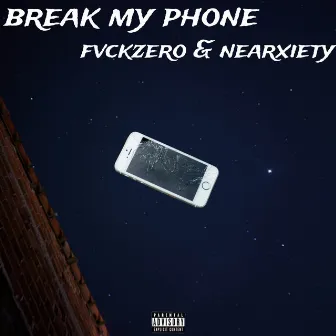 Break My Phone by FVCKZERO