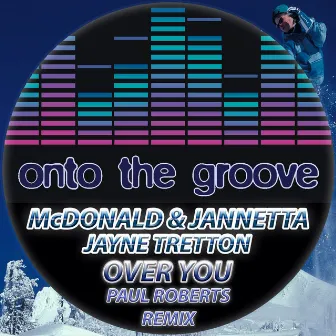 Over You (Paul Roberts Remix) by McDonald & Jannetta