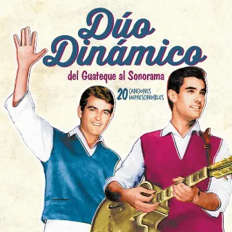 Del guateque al Sonorama. 20 Canciones Imprescindibles by Duo Dinamico