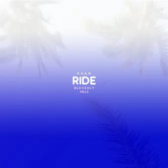 Ride by Bleverly Hills