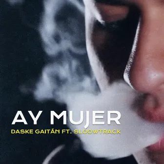 Ay Mujer by Daske Gaitán