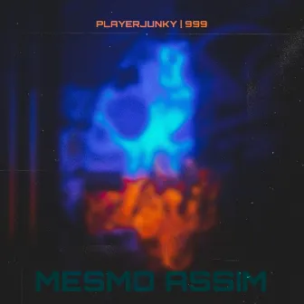 Mesmo Assim by JUNKY 999