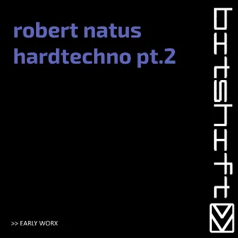 Hardtechno, Pt. 2 (Early Worx) by Robert Natus