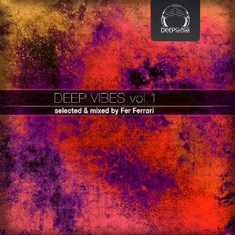 Deep Vibes, Vol. 1 (Selected & Mixed by Fer Ferrari) by Fer Ferrari