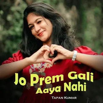 Jo Prem Gali Aaya Nahi by Tapan Kumar