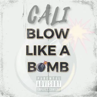 Blow Like a Bomb by Cali