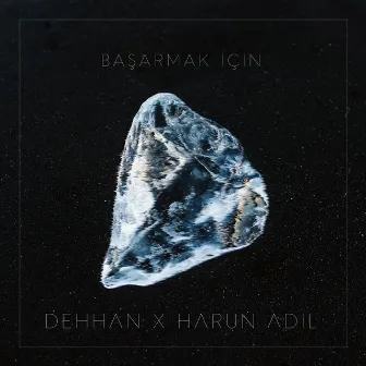 Başarmak İçin by Dehhan