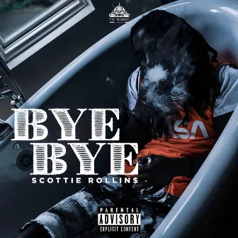 Bye Bye by Scottie Rollins