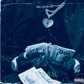 Get The Bag by Big Scheme