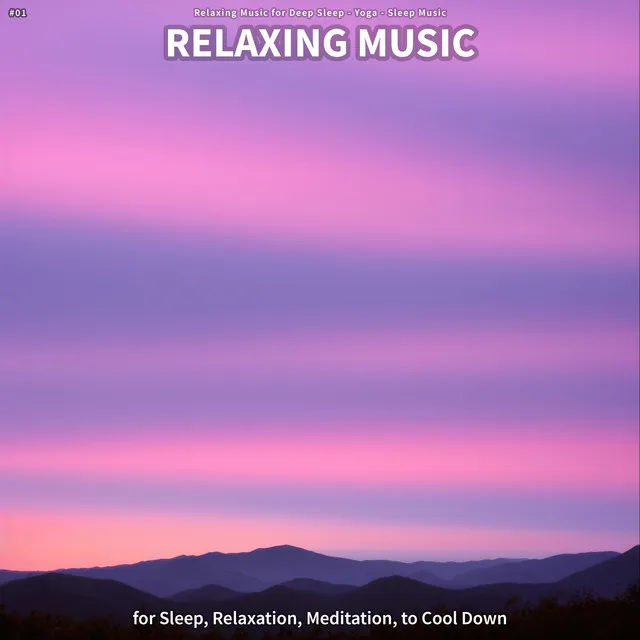 #01 Relaxing Music for Sleep, Relaxation, Meditation, to Cool Down