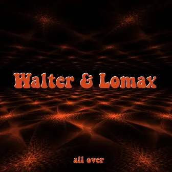 All Over by Walter & Lomax