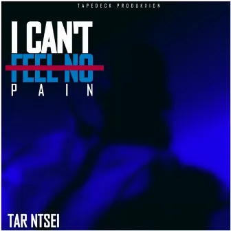 I Can't Feel No Pain [EP] by Tar Ntsei