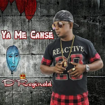 Ya Me Cansé by D'Reginald