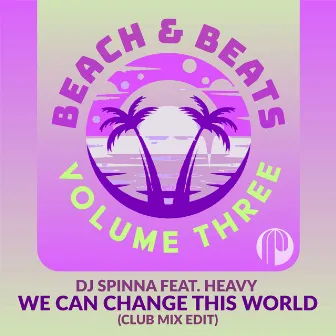 We Can Change This World (Club Mix Edit) by Heavy