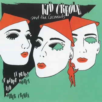 In Praise Of Older Women And Other Crimes by Kid Creole And The Coconuts