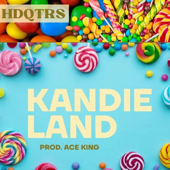 KANDIE LAND by HDQTRS